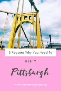 Why You Need to Visit Pittsburgh